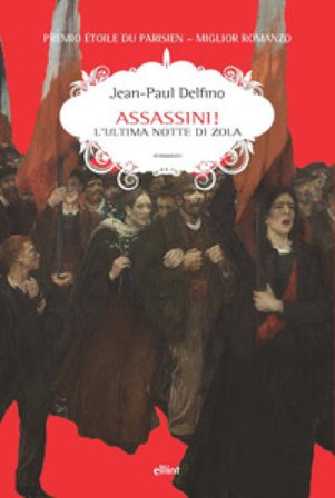 Assassini! L'ultima notte di Zola Jean-Paul Delfino