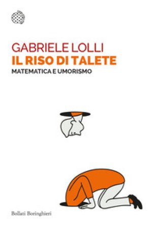 Il riso di Talete. Matematica e umorismo Gabriele Lolli