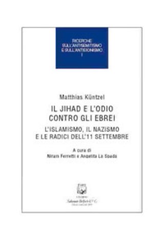 Il jihad e l'odio contro gli ebrei. L'islamismo, il nazismo e le radici dell'11 settembre Matthias Kuntzel