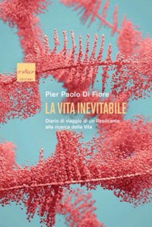 La vita inevitabile. Diario di viaggio di un Replicante alla ricerca della vita Di Fiore Pier Paolo