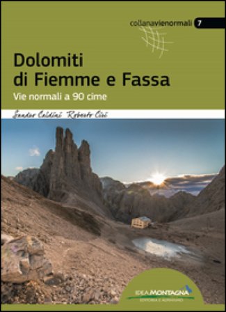 Dolomiti di Fiemme e Fassa. Vie normali a 90 cime Sandro Caldini