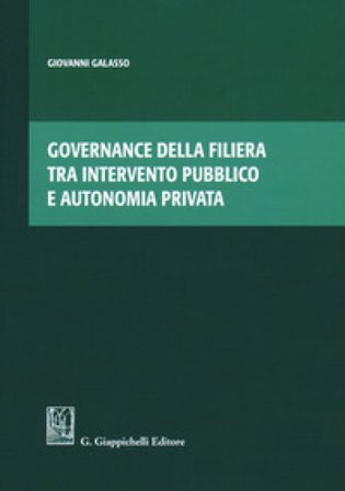 Governance della filiera tra intervento pubblico e autonomia privata Giovanni Galasso