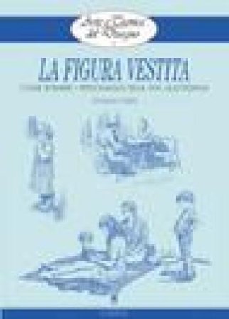 La figura vestita. Ediz. illustrata Giovanni Civardi