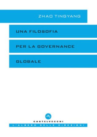 Una filosofia per la governance globale Zhao Tingyang