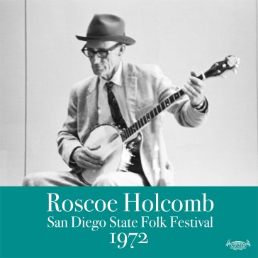 San diego state folk festival 1972 Roscoe Holcomb
