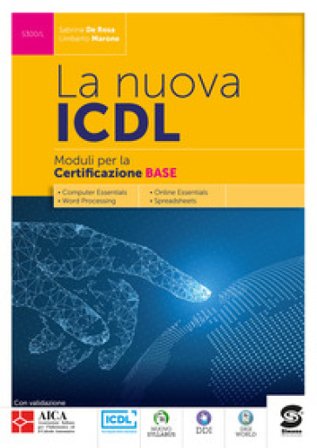 La nuova ICDL certificazione base. Per le Scuole superiori. Con e-book. Con espansione online Sabrina De Rosa