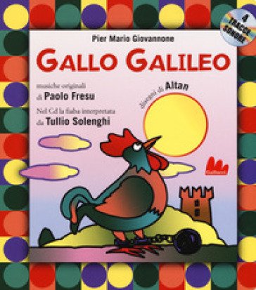 Gallo Galileo. Ediz. a colori. Con CD-Audio Pier Mario Giovannone