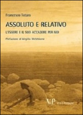 Metafisica e storia della metafisica. Vol. 38: Assoluto e relativo. L'essere e il suo accadere per noi Francesco Totaro