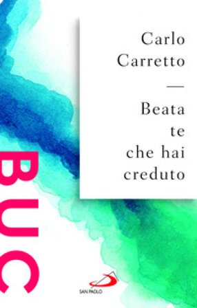 Beata te che hai creduto Carlo Carretto