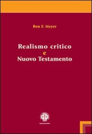 Realismo critico e Nuovo Testamento Ben F. Meyer