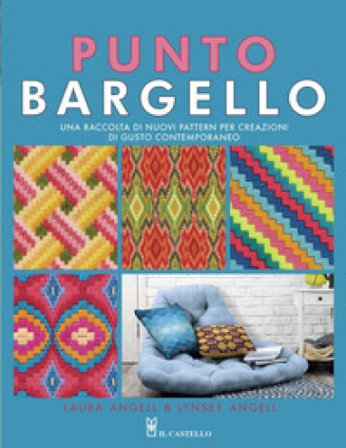 Punto Bargello. Una raccolta di nuovi pattern per creazioni di gusto contemporaneo. Ediz. a colori Laura Angell