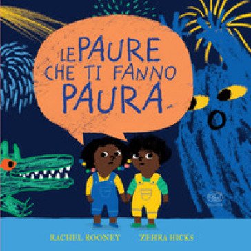 Le paure che ti fanno paura. Ediz. a colori Rachel Rooney