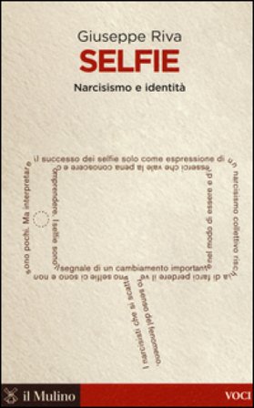 Selfie. Narcisismo e identità Giuseppe Riva
