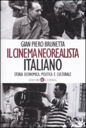 Il cinema neorealista italiano. Storia economica, politica e culturale Gian Piero Brunetta