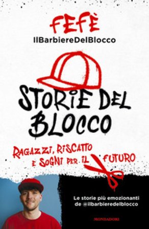 Storie del blocco. Ragazzi, riscatto e sogni per il futuro Fefè. Il barbiere del blocco