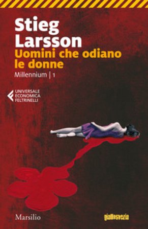 Uomini che odiano le donne. Millennium. Vol. 1 Stieg Larsson