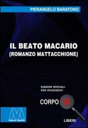 Il beato Macario. Romanzo mattacchione. Ediz. per ipovedenti Pierangelo Baratono