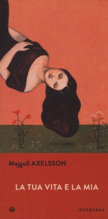 La tua vita e la mia Majgull Axelsson