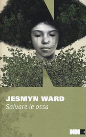 Salvare le ossa. Trilogia di Bois Sauvage. Vol. 1 Jesmyn Ward