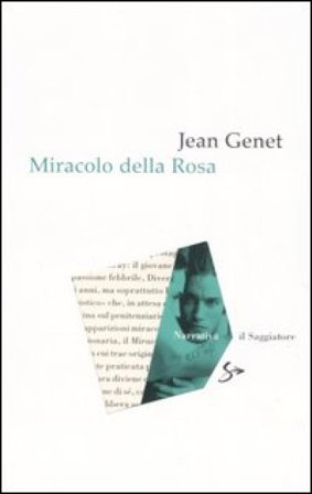 Miracolo della rosa Jean Genet