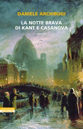 La notte brava di Kant e Casanova Daniele Archibugi