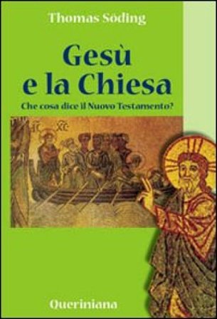 Gesù e la Chiesa. Che cosa dice il Nuovo Testamento? Thomas Söding