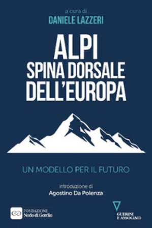 Alpi spina dorsale dell'Europa. Un modello per il futuro