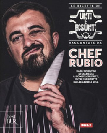 Le ricette di Unti e bisunti raccontate da Chef Rubio Chef Rubio