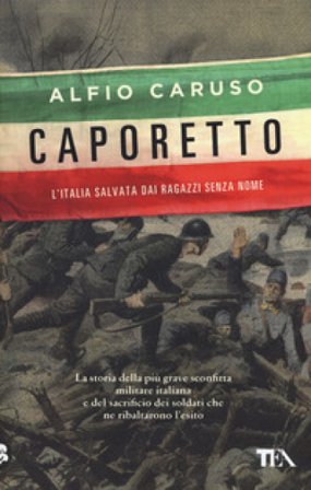 Caporetto. L'Italia salvata dai ragazzi senza nome Alfio Caruso