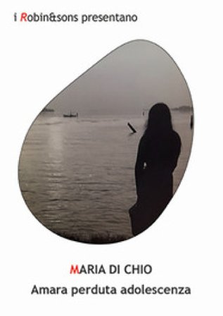 Amara perduta adolescenza Maria Di Chio