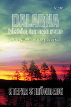 Dalarna - Påskön, tur utan retur : om du inte påverkas av att resa har du inte gett dig av - Bok av Stefan Strömberg - Inbunden