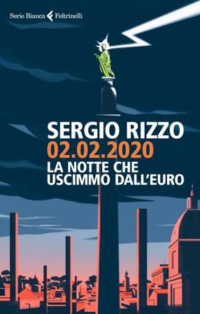 02.02.2020. La notte che uscimmo dall'euro Sergio Rizzo