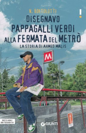 Disegnavo pappagalli verdi alla fermata del metrò. La storia di Ahmed Malis N. Bortolotti