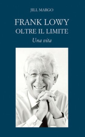 Frank Lowy. Oltre il limite. Una vita Margo Jill