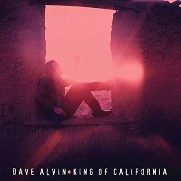 King of california (25th anniversary edt Dave Alvin