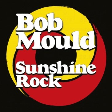Sunshine rock Bob Mould