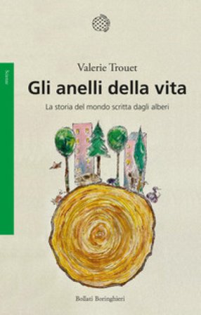 Gli anelli della vita. La storia del mondo scritta dagli alberi Valerie Trouet