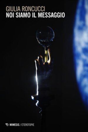 Noi siamo il messaggio Giulia Roncucci