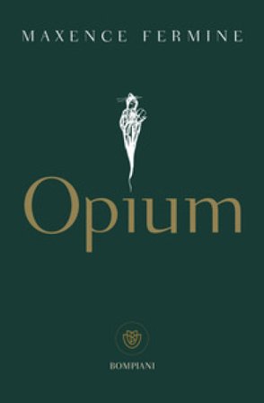 Opium Maxence Fermine