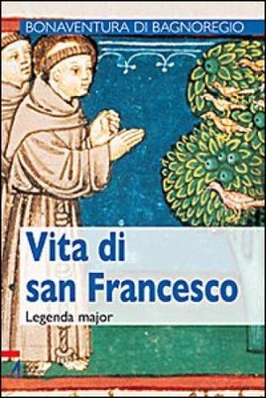 Vita di san Francesco. Legenda maior Bonaventura (san)