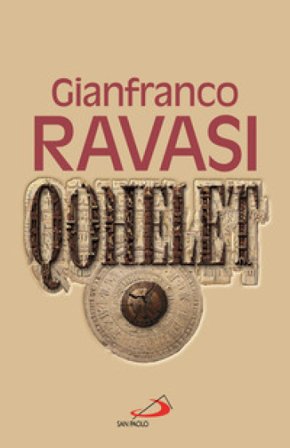 Qohelet. Il libro più originale e «scandaloso» dell'Antico Testamento Gianfranco Ravasi