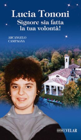 Lucia Tononi. Signore sia fatta la tua volontà! Arcangelo Campagna