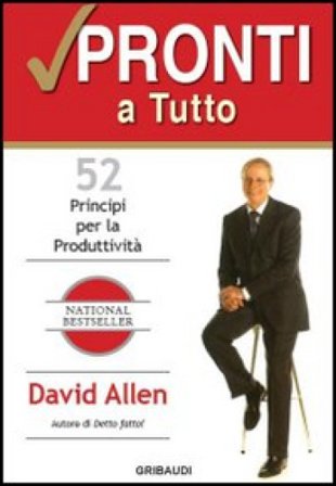 Pronti a tutto. 52 principi per la produttività David Allen