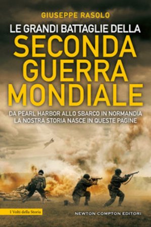Le grandi battaglie della Seconda guerra mondiale Giuseppe Rasolo