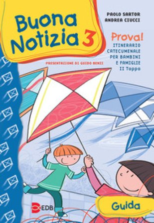 Buona notizia. Prova! Itinerario catecumenale per bambini e famiglie. 2a tappa. Guida. Vol. 3 Paolo Sartor