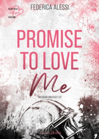 Promise to love me. Michigan University. Ediz. italiana. Vol. 2 Federica Alessi