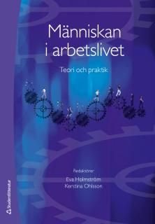Människan i arbetslivet : Teori och praktik