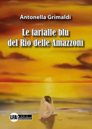 Le farfalle blu del Rio delle Amazzoni Antonella Grimaldi