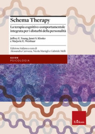 Schema therapy. La terapia cognitivo-comportamentale integrata per i disturbi della personalità Jeffrey E. Young