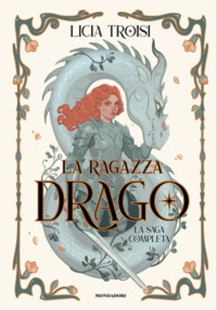 La ragazza drago. La saga completa Licia Troisi